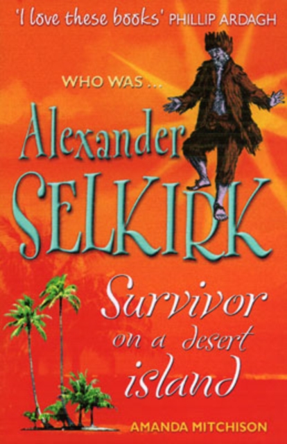 Alexander Selkirk: The Real Robinson Crusoe, Paperback / softback Book
