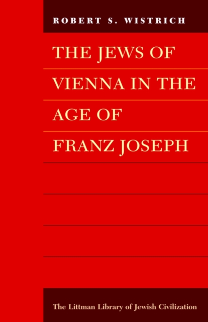 The Jews of Vienna in the Age of Franz Joseph, Paperback / softback Book