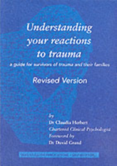Understanding Your Reactions to Trauma : A Guide for Survivors of Trauma and Their Families, Paperback Book