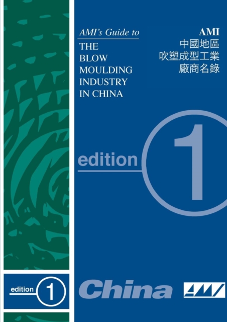 Ami's Guide to the Blow Moulding Industry in China, Paperback / softback Book