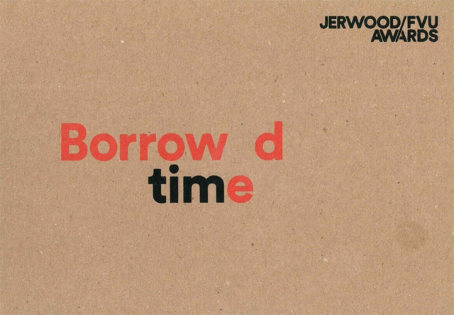 Jerwood / FVU Awards : Borrowed Time, Paperback / softback Book
