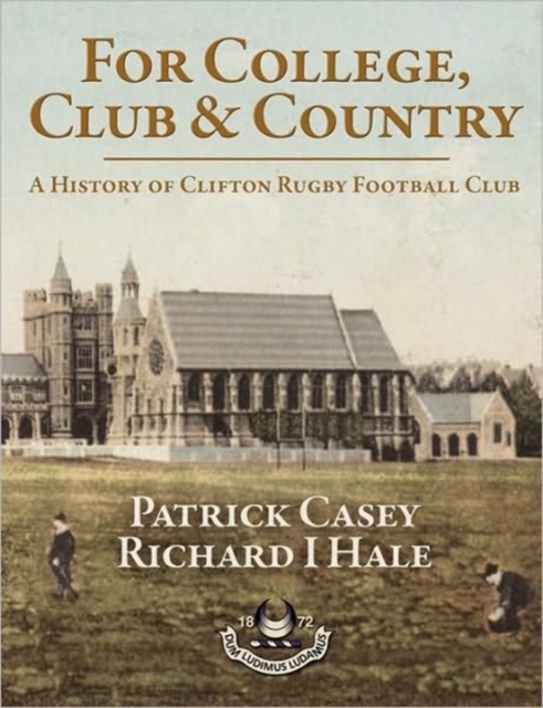 For College, Club and Country : A History of Clifton Rugby Football Club, Paperback / softback Book