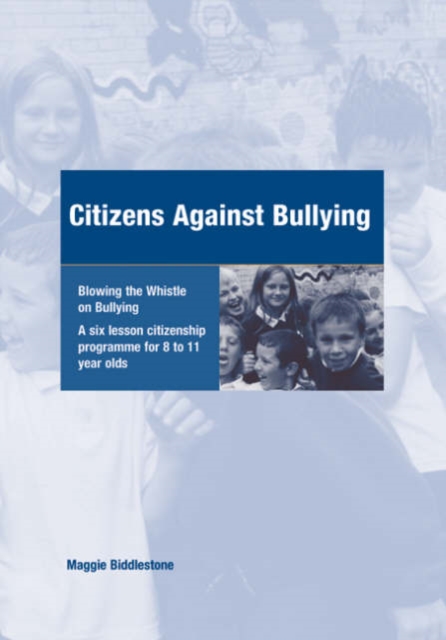 Citizens Against Bullying : A Six Lesson Citizenship Programme for 8 to 11 Year Olds, Paperback / softback Book