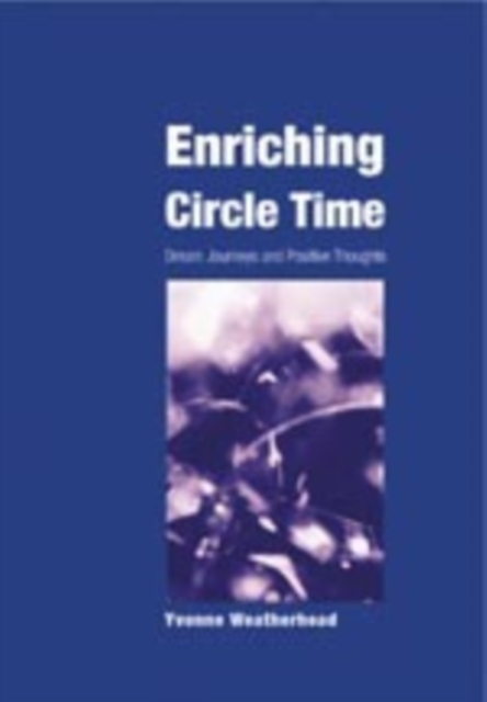 Enriching Circle Time : Dream Journeys and Positive Thoughts, Paperback / softback Book