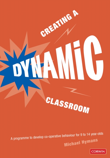 Creating a Dynamic Classroom : A Programme to Develop Co-Operative Behaviour for 9 to 14 Year Olds, Paperback / softback Book