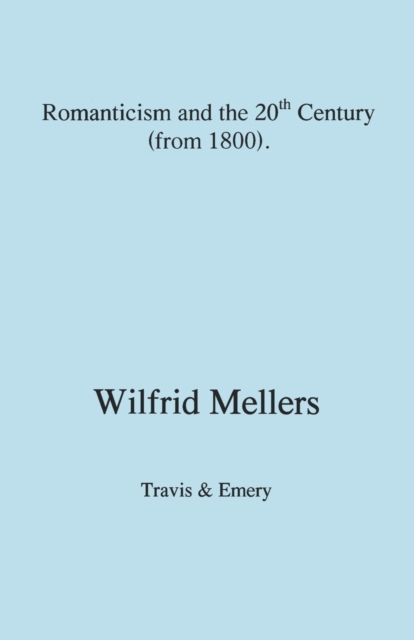 Romanticism and the Twentieth Century (from 1800), Paperback / softback Book