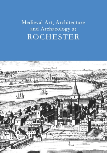 Medieval Art, Architecture and Archaeology at Rochester: v. 28, Paperback / softback Book