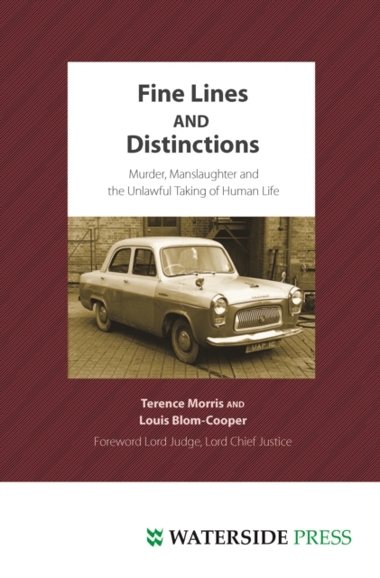 Fine Lines and Distinctions : Murder, Manslaughter and the Unlawful Taking of Human Life, Hardback Book