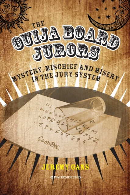 The Ouija Board Jurors : Mystery, Mischief and Misery in the Jury System, Hardback Book