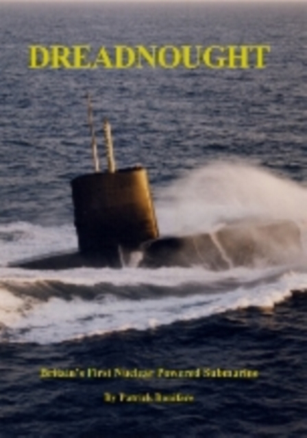 Dreadnought : Britain's First Nuclear Powered Submarine, Paperback Book