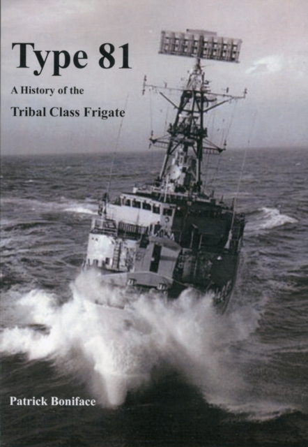 Type 81 : a History of the Tribal Class Frigate, Paperback / softback Book