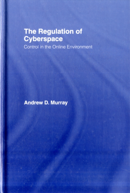 The Regulation of Cyberspace : Control in the Online Environment, Hardback Book