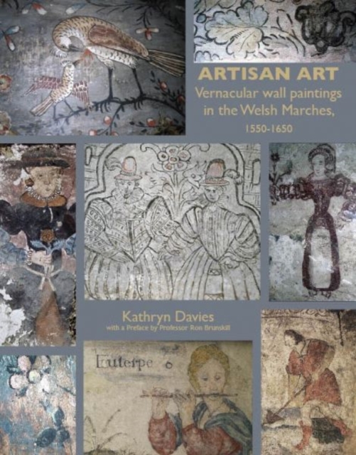 Artisan Art : Vernacular Wall Paintings in the Welsh Marches, 1550-1650, Paperback Book