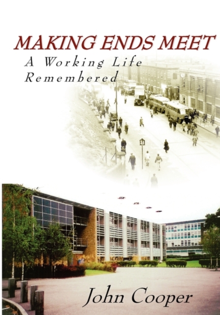 Making Ends Meet - A Working Life Remembered, Paperback / softback Book