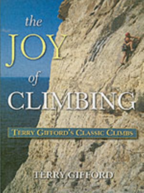 The Joy of Climbing : A Celebration of Terry Gifford's Classic Climbs, Paperback / softback Book