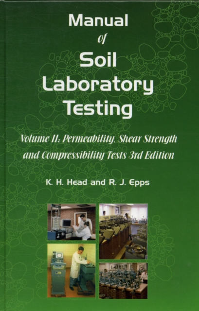 Manual of Soil Laboratory Testing : Permeability, Shear Strength and Compressibility Tests Pt. 2, Hardback Book