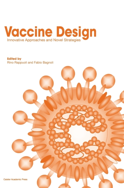Vaccine Design : Innovative Approaches and Novel Strategies, Hardback Book