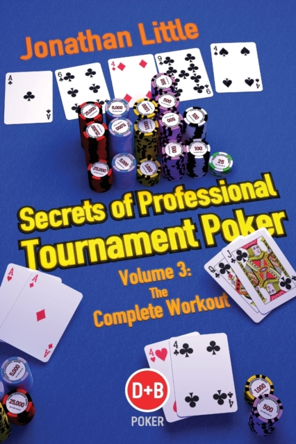 Secrets of Professional Tournament Poker : The Complete Workout Volume 3, Paperback / softback Book