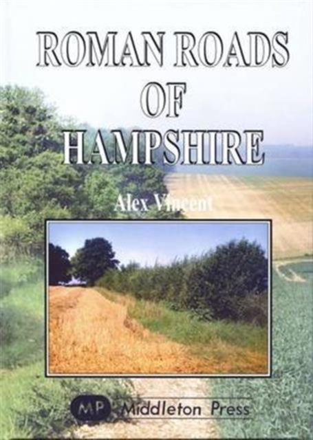 Roman Roads of Hampshire, Hardback Book