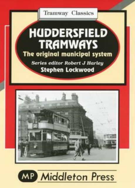 Huddersfield Tramways : The Original Municipal System, Hardback Book