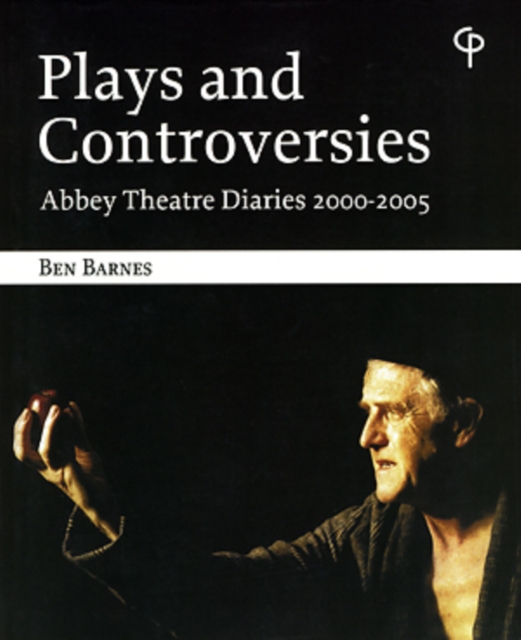 Plays and Controversies : Abbey Diaries 2000-2005, Paperback / softback Book