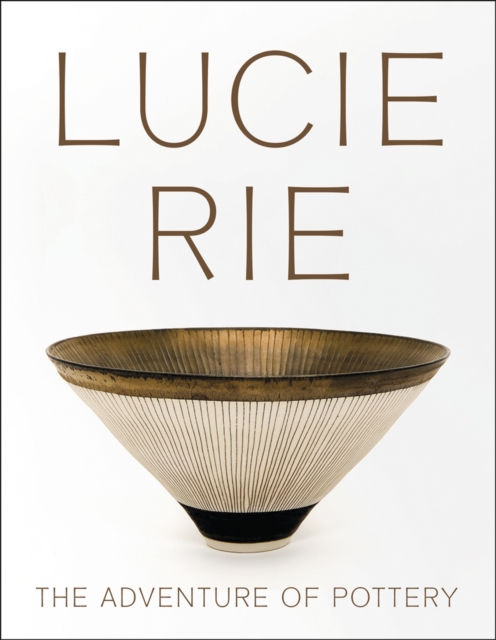 Lucie Rie: The Adventure of Pottery, Paperback / softback Book