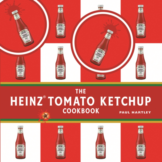 The Heinz Tomato Ketchup Cookbook, Hardback Book