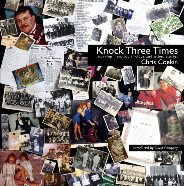 Knock Three Times : Working Men, Social Clubs & Other Stories, Hardback Book