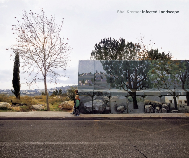 Infected Landscape : Israel: Broken Promised Land, Hardback Book