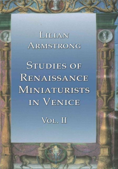 Studies of Renaissance Miniaturists in Venice Vol II, Hardback Book