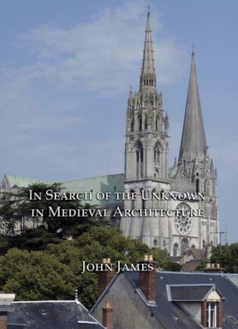 In Search of the Unknown in Medieval Architecture, Paperback / softback Book