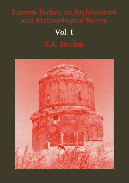 Eastern Turkey : An Architectural and Archaeological Survey, Volume I, PDF eBook