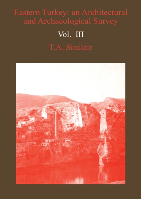 Eastern Turkey : An Architectural and Archaeological Survey, Volume III, PDF eBook