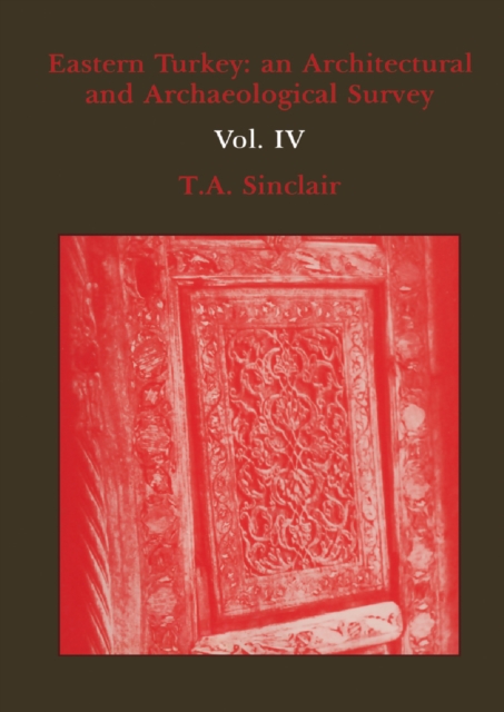 Eastern Turkey : An Architectural and Archaeological Survey, Volume IV, EPUB eBook