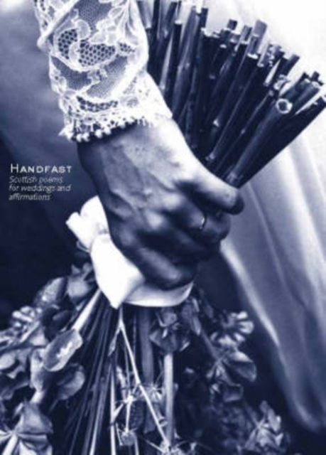 Handfast : Scottish Poems for Weddings and Affirmations, Hardback Book