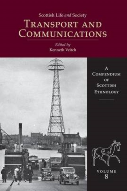 Scottish Life and Society Volume 8 : Transport and Communication, Hardback Book
