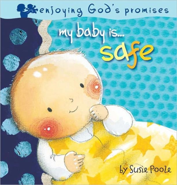 My Baby Is...Safe, Board book Book
