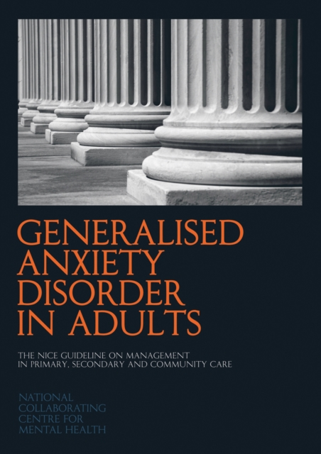 Generalised Anxiety Disorder in Adults : The NICE Guideline on Management in Primary, Secondary and Community Care, Mixed media product Book