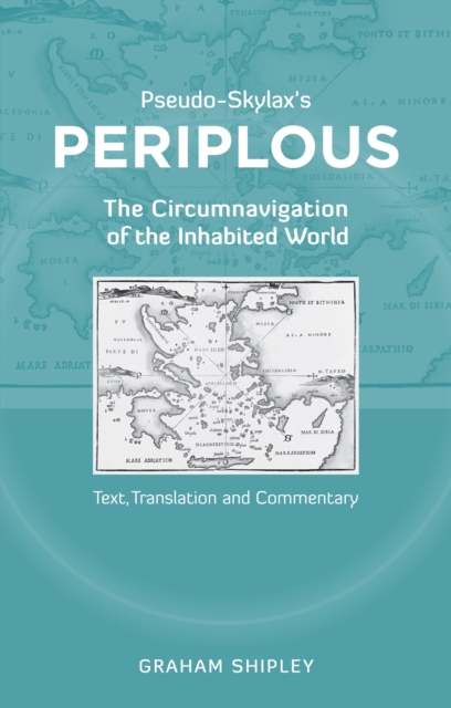 Pseudo-Skylax's Periplous : The Circumnavigation of the Inhabited World: Text, Translation and Commentary, Paperback / softback Book