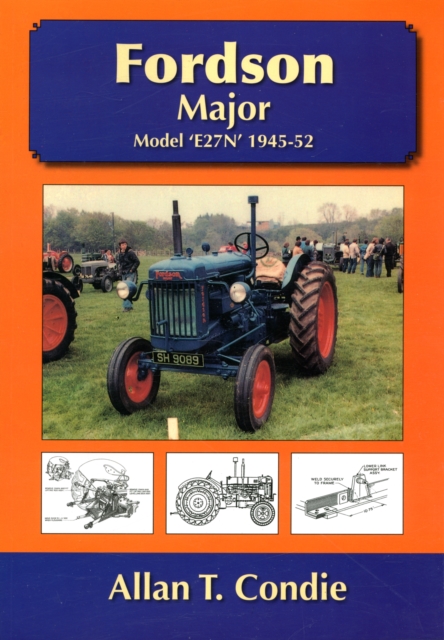 Fordson Major : Model E27N 1945 - 52, Paperback / softback Book