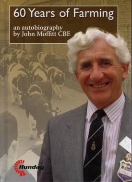 60 Years of Farming : An Autobiography by John Moffitt CBE, Hardback Book