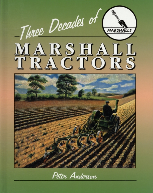 Three Decades of Marshall Tractors, Hardback Book