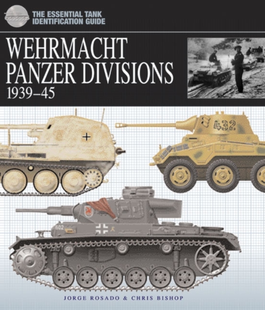 German Wehrmacht Panzer Divisions : 1939-45, Hardback Book