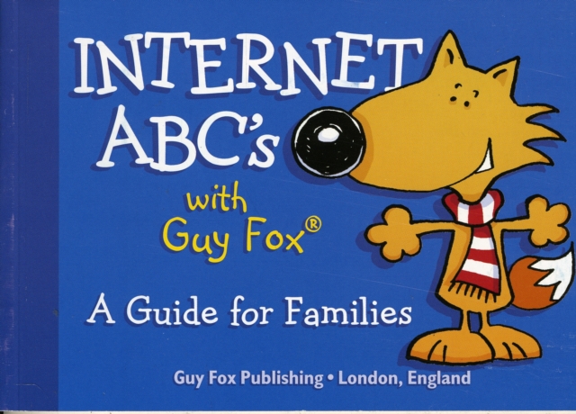 Internet ABCs with Guy Fox : A Guide for Families, Paperback Book
