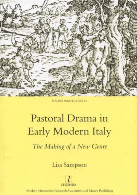 Pastoral Drama in Early Modern Italy : The Making of a New Genre, Hardback Book