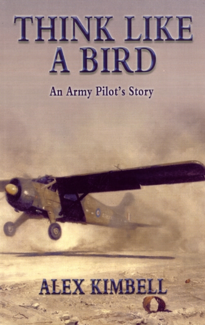 Think Like a Bird : An Army Pilot's Story, Paperback Book