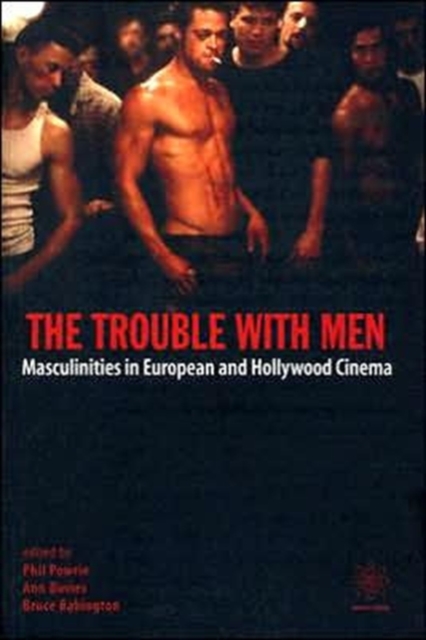 The Trouble with Men - Masculinities in European and Hollywood Cinema, Hardback Book