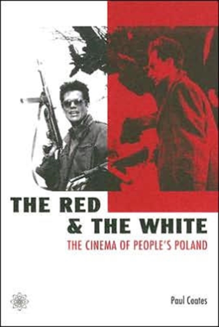 The Red and the White - The Cinema of People's Poland, Hardback Book