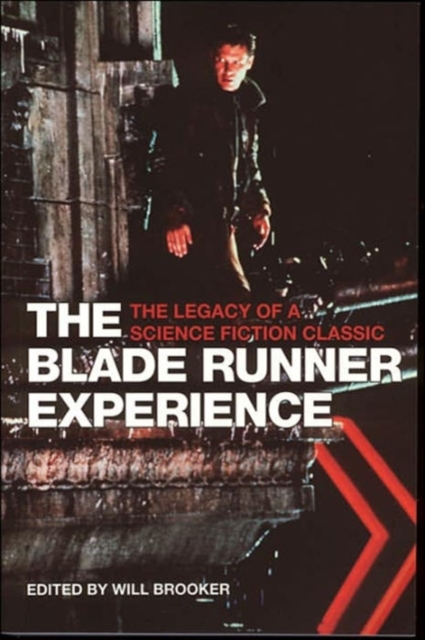 The Blade Runner Experience - The Legacy of a Science Fiction Classic, Paperback / softback Book