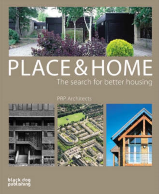 Place and Home : The Search for Better Housing/PRP Architects, Hardback Book
